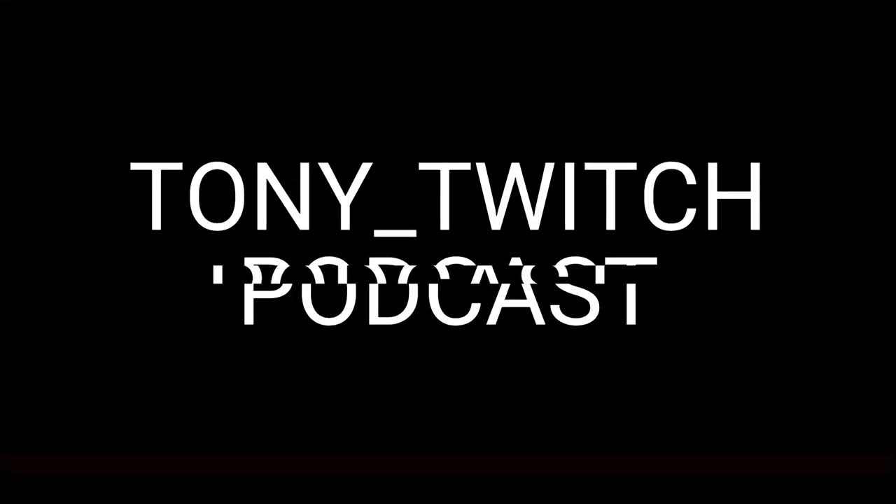 TONY_TWITCH_PODCAST Episode 1 YouTube