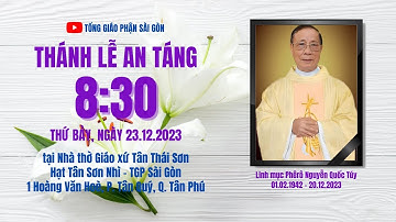 🟣THÁNH LỄ AN TÁNG CHA PHÊRÔ NGUYỄN QUỐC TÚY | 8:30 THỨ BẢY 23-12-2023 | NHÀ THỜ TÂN THÁI SƠN