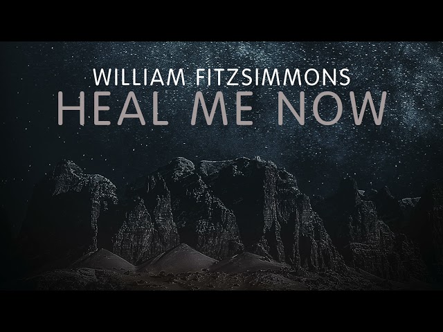 William Fitzsimmons - Heal Me Now