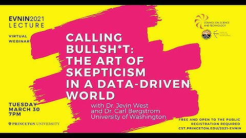 Evnin Lecture: Calling Bullshit: The Art of Skepticism in a Digital World