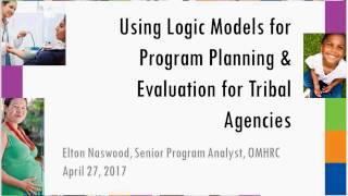 Using Logic Models for Program Planning & Evaluation for Tribal Agencies