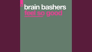 Feel So Good (Original Brain Bashers Mix)