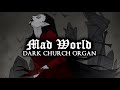Mad World - Dark Church Organ Version