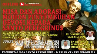 MISA & ADORASI MOHON PENYEMBUHAN DEVOSI KEPADA SANTO PEREGRINUS - JUMAT, 17 MEI 2024