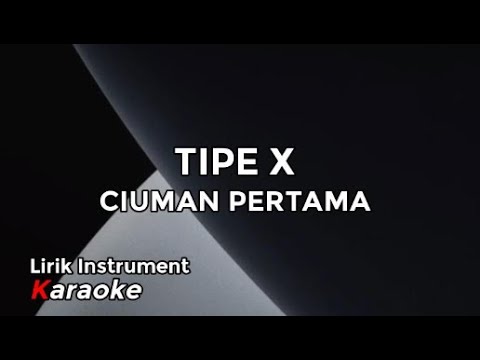 Instrument Lirik Karaoke // Tipe X - Ciuman Pertama
