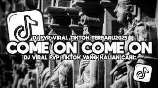 Download Lagu DJ COME ON COME ON VIRAL TIKTOK TERBARU MP3 Download Lagu DJ COME ON COME ON VIRAL TIKTOK TERBARU MP3