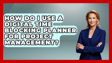 How Do I Use A Digital Time Blocking Planner For Project Management? - The Time Management Pro
