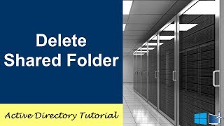 How To Delete A Shared Folder In Active Directory 2016