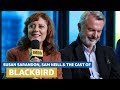 Rainn Wilson & Susan Sarandon Explain Why 'Blackbird' Is About Life | FULL INTERVIEW