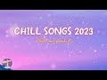 Chill songs  acoustic songs  chill music playlist 2023