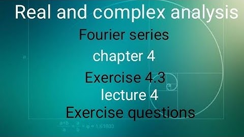 Real and complex analysis Ex 4.3(Lecture 4) exercise questions Ba/ Bsc 6th sem
