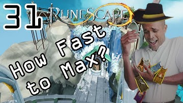 How Fast to Max? - Runescape 3: Part 31