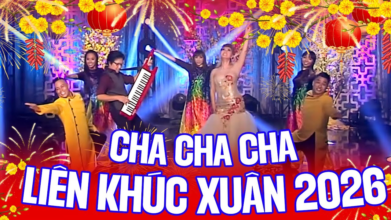 Liên Khúc Xuân 2026 Cha Cha Cha - Nhạc Tết 2026 Sôi Động Hay Nhất Chào Xuân Bính Ngọ