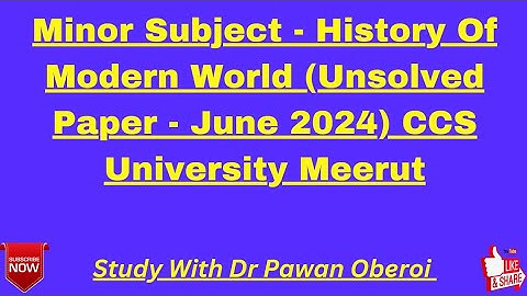 Minor Subject - History Of Modern World (Unsolved Paper - June 2024) CCS University Meerut