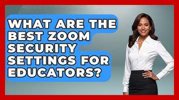 What Are The Best Zoom Security Settings For Educators? - Teacher Tech Toolbox