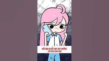 Nếu bạn bị bắt nạt học đường thì phải làm sao??? #vuinhon