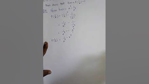 if f:R-{0}tends to R is defined by f(x)=x^3-1÷x^3 then show that f(x)+f(1÷x)=0 ? in Telugu Maths1A