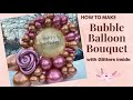 How to make Bubble Balloon Bouquet/DIY Birthday Bubble Balloon Bouquet with Glitters/Balloon Art