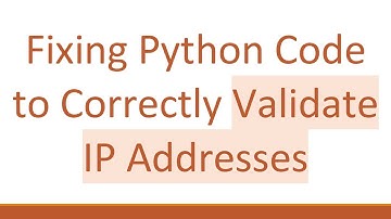 Fixing Python Code to Correctly Validate IP Addresses