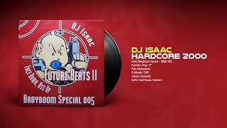 🔊 DJ ISAAC - Hardcore 2000 [Babyboom Records] (1999) HQ