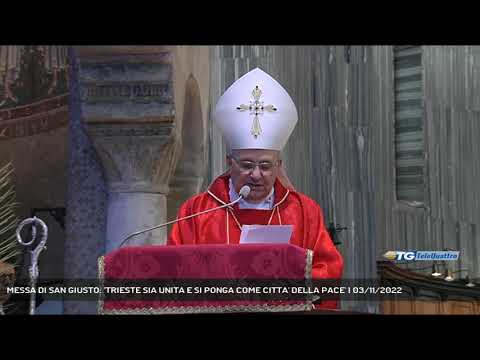 MESSA DI SAN GIUSTO: 'TRIESTE SIA UNITA E SI PONGA COME CITTA' DELLA PACE' | 03/11/2022