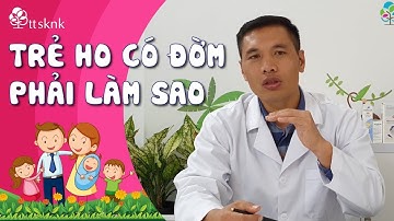 ĐỪNG MÙ QUÁNG ÉP ĐỜM: Trẻ bị ho có đờm phải làm thế nào? CÁCH TRỊ ĐỜM CHO TRẺ KHÔNG CẦN DÙNG THUỐC