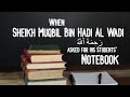When sheikh muqbil ibn hadi al wadi asked for his students notebook
