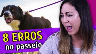 8 ERROS NA HORA DE LEVAR O CACHORRO PRA PASSEAR