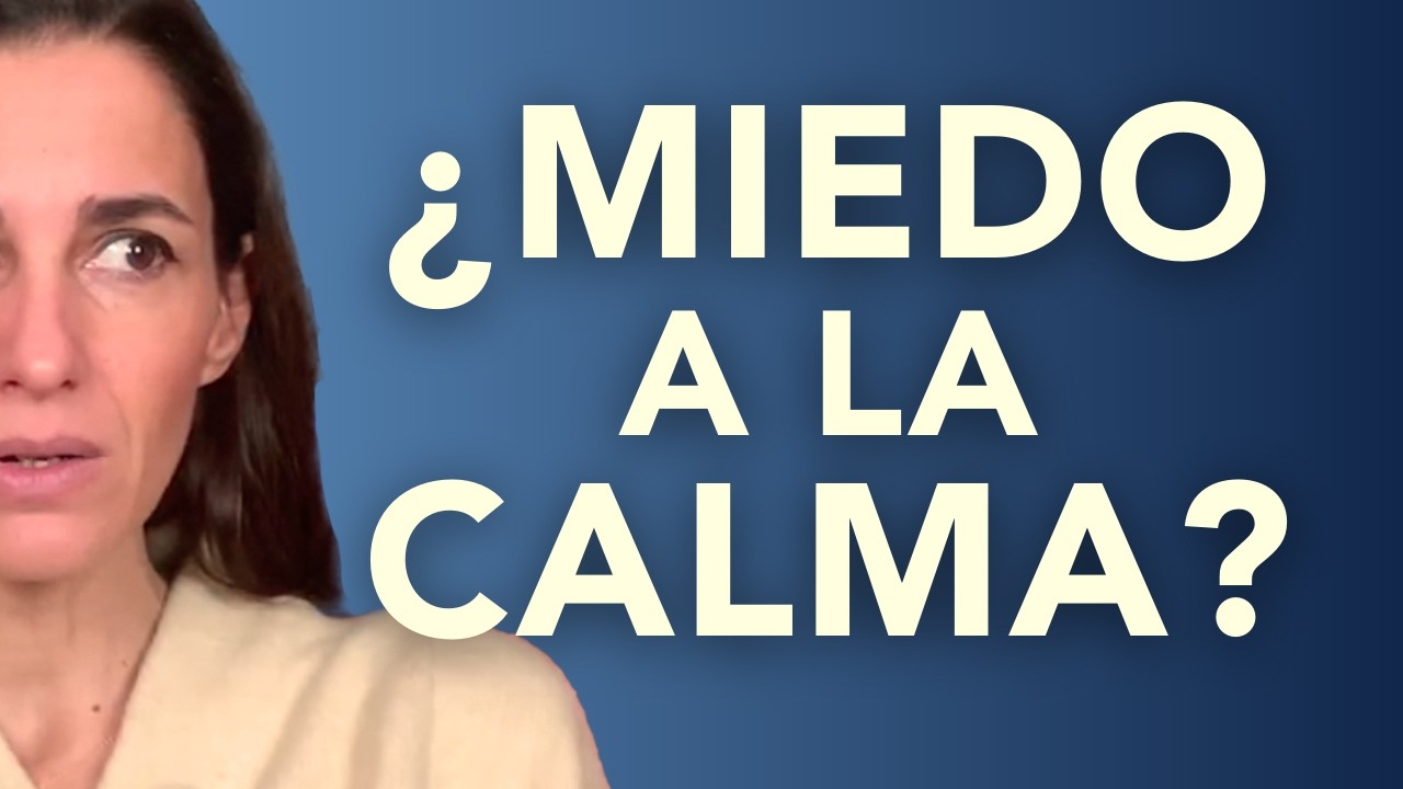 ¿Por qué sigo FABRICANDO ANSIEDAD? Claves para que la CALMA no te ASUSTE