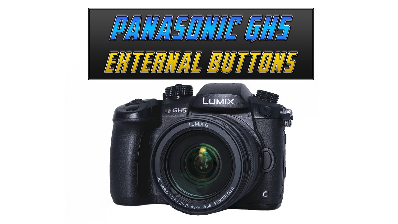  New  Panasonic GH5 - External Buttons Tutorial Training Overview