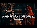 Mind relax lofi mashup l hindi bollywood songs 2023 beats