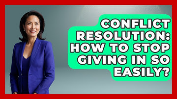 Conflict Resolution: How To Stop Giving In So Easily? - Real Life Curriculum