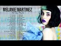 MelanieMartinez GREATEST HITS FULL ALBUM - BEST SONGS OF MelanieMartinez PLAYLIST 2022