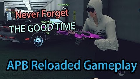 【APB Reloaded Han Server 香港】: Never Forget THE GOOD TIME