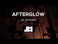 Ed Sheeran - Afterglow (Lyrics)♫