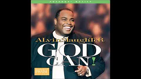 HOSANNA! MUSIC | ALVIN SLAUGHTER ~ GOD CAN! - FULL...