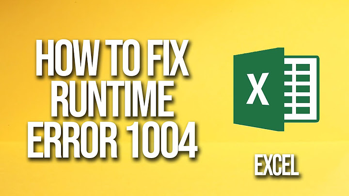 Excel 2010 báo lỗi run time error 1004 năm 2024