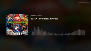 Download Lagu Ep. 210 - Try to Find a Better Son
