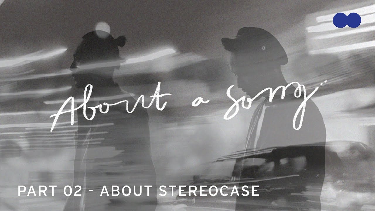 About a Song (Part 02) : "About Stereocase"