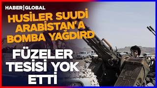 Husiler Suudi Arabistan'ı Bombardımana Tuttu! Milyonlarca Dolar Yok Oldu Tesis Havaya Uçtu