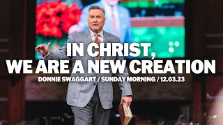 In Christ, We Are A New Creation | Donnie Swaggart | Sunday Morning Service