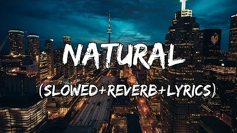 Natural - Imagine Dragons Song Natural ( Slowed+Reverb+Lyrics )