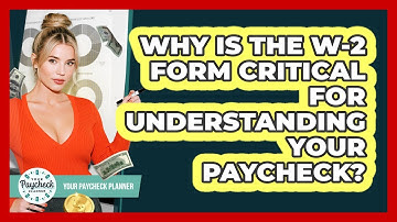 Why Is The W-2 Form Critical For Understanding Your Paycheck? - Your Paycheck Planner