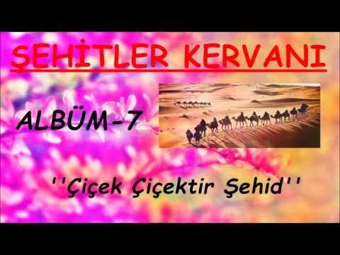 ŞEHİTLER KERVANI  |  Çiçek Çiçektir Şehid