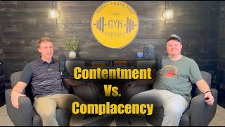 "Contentment vs. Complacency" - The Godly Young Men Podcast, Ep. 121