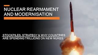 Nuclear Modernisation - Rearmament, ageing stockpiles and why Russia's nukes work (probably)