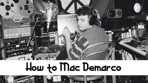 How To Mac Demarco