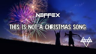 NEFFEX - This Is Not A Christmas Song ft. Ryan Oakes (Lyrics)