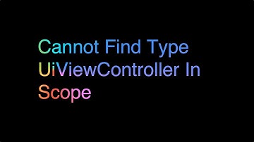 Cannot Find Type UiViewController In Scope On Xcode