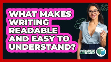 What Makes Writing Readable And Easy To Understand? - The Language Library